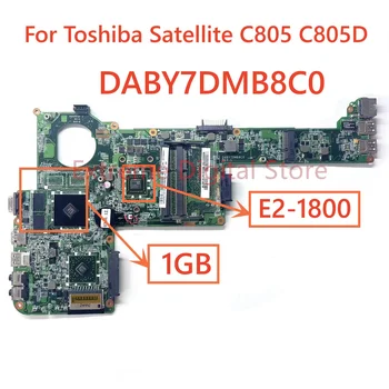 A000221150 DABY7DMB8C0 Для ноутбука Toshiba C805D Материнская плата с E2-1800 HD7470M 1 ГБ 100% Полностью протестирована